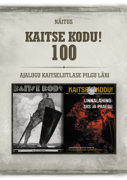 Virtuaalnäituse plakat „Kaitse kodu! 100” pealkirjaga ülaosas, all kõrvuti ajalooline sõdurifoto ja tänapäevane kaitseliitlane öövaatlusseadmega ning tekst „Ajalugu kaitseliitlase pilgu läbi